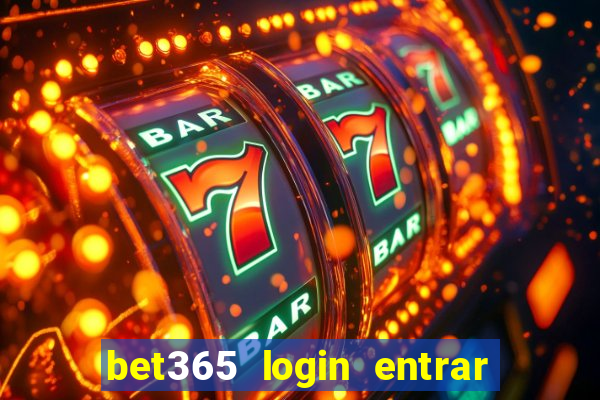 bet365 login entrar agora direto no celular